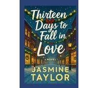 Thirteen Days to Fall in Love: Sometimes Christmas gives you exactly what you weren’t looking for