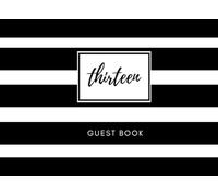 Thirteen Guest Book: Striped Black and White 13th Birthday Message Guestbook