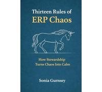 Thirteen Rules of ERP Chaos: How Stewardship Turns Chaos into Calm