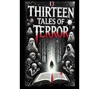 Thirteen Tales of Terror: A Horror Anthology