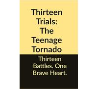 Thirteen Trials: The Teenage Tornado