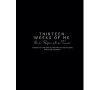 Thirteen weeks of me - 13 weeks of checking in, showing up, and holding space for yourself: One Page at a time