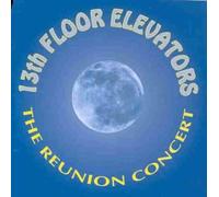 Thirteenth Floor Elevators - Reunion Concert