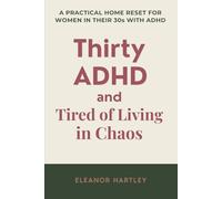 Thirty, ADHD and Tired of Living in Chaos: A Practical Home Reset Guide for Women in Their 30s with ADHD