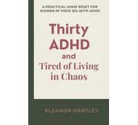 Thirty, ADHD and Tired of Living in Chaos: A Practical Home Reset Guide for Women in Their 30s with ADHD