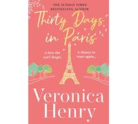 Thirty Days in Paris: The gorgeously escapist, romantic and uplifting new novel from the Sunday Times bestselling author