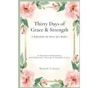 Thirty Days of Grace & Strength: A Refresh for the Heart of a Mother