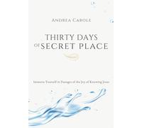 Thirty Days of Secret Place: Immerse Yourself in passages of the joy of knowing Jesus
