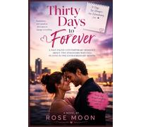 Thirty Days to Forever: A Fast-Paced Contemporary Romance About Two Strangers Who Fall in Love in One Extraordinary Month: 1