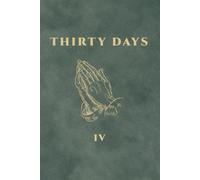 Thirty Days: Volume Four: Seven Complete 30-Day Devotionals