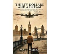 Thirty Dollars And A Dream VOLUME: 2: FROM SURVIVAL TO SELF-DISCOVERY, THE JOURNEY CONTINUES, AND THE STAKES HAVE NEVER BEEN HIGHER
