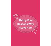 Thirty-Five Reasons Why I Love You