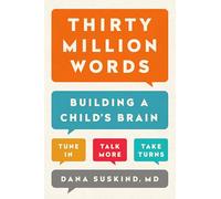 Thirty Million Words: Building a Child's Brain