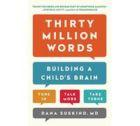 Thirty Million Words: Building a Child's Brain: Tune In, Talk More, Take Turns