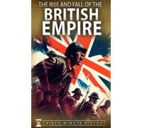 Thirty Minute History The Rise and Fall of the British Empire (Tascabile)