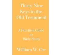 Thirty-Nine Keys to the Old Testament: A Practical Guide to Bible Study