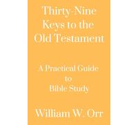 Thirty-Nine Keys to the Old Testament: A Practical Guide to Bible Study