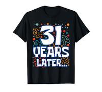 Thirty One 31 Years Later 31st Birthday Funny Party Meme Maglietta