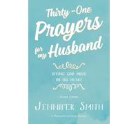 Thirty-One Prayers For My Husband: Seeing God Move in His Heart