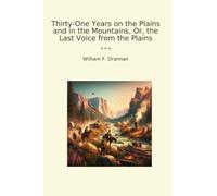 Thirty-One Years on the Plains and in the Mountains, Or, the Last Voice from the Plains