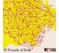 Thirty Pounds of Bone - Method