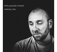 Thirty Pounds of Bone Whence, The (Vinyl LP) 12" Album