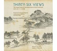 Thirty-Six Views: The Kangxi Emperor's Mountain Estate in Poetry and Prints