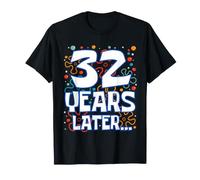 Thirty Two 32 Years Later 32nd Birthday Funny Party Meme Maglietta