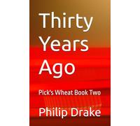 Thirty Years Ago: Pick's Wheat Book Two: 3