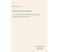 Thirty Years from Home: Or, A Voice from the Main Deck, Being the Experience of Samuel Leech