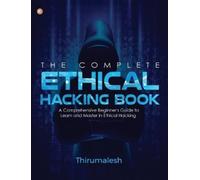 Thirumalesh The Complete Ethical Hacking Book (Tascabile)