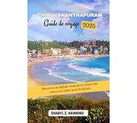 Thiruvananthapuram GUIDE DE VOYAGE 2025: Découvrez la capitale royale de la culture, des côtes et du calme sacré du Kerala