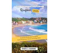 Thiruvananthapuram REISEFÜHRER 2025: Entdecken Sie Keralas königliche Kulturhauptstadt, Küsten und heilige Ruhe
