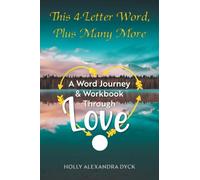 This 4-Letter Word, Plus Many More: A Word Journey & Workbook Through Love