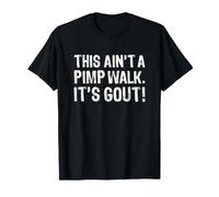 This Ain't a Pimp Walk It's Gout Funny Maglietta