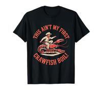 This Ain't My First Crawfish Bollire Rodeo Sarcasmo Uomini Donne Maglietta