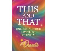 THIS AND THAT: UNLOCKING YOUR LIMITLESS POTENTIAL