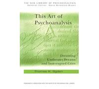 This Art of Psychoanalysis: Dreaming Undreamt Dreams and Interrupted Cries
