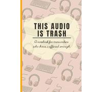 This Audio is Trash: A notebook for transcribers who have suffered enough