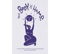 This Body Is Home: A 12-Week Guided Workout Journal For Women In Their Menstrual Cycle | From Daily Mood Swings To Unlocking Your Goddess Mode