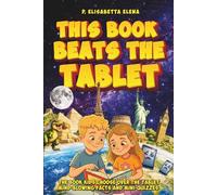 This Book Beats the Tablet: Mind-blowing facts, clever questions, and mini-quizzes for kids ages 8 to 12. Read, remember, and count screen-free nights.