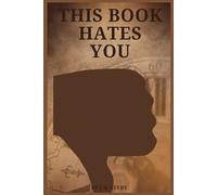 THIS BOOK HATES YOU