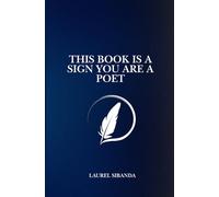 This Book Is A Sign You Are A Poet: Poems about being a poet.