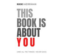 This Book is About You (And All the Things I Never Said)