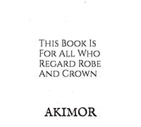 This Book Is For All Who Regard Robe And Crown