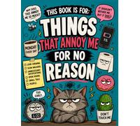 This Book Is For: Things That Annoy Me For No Reason.: Notebook