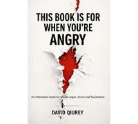 THIS BOOK IS FOR WHEN YOU’RE ANGRY: An interactive book to release anger, stress and frustation