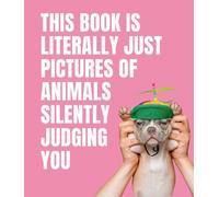 This Book is Literally Just Pictures of Animals Silently Judg (Copertina rigida)