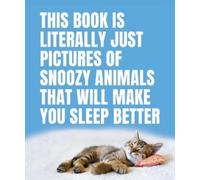 This Book Is Literally Just Pictures of Snoozy Animals That W (Copertina rigida)