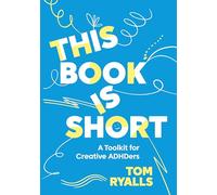 This Book is Short: A Toolkit for Creative ADHDers